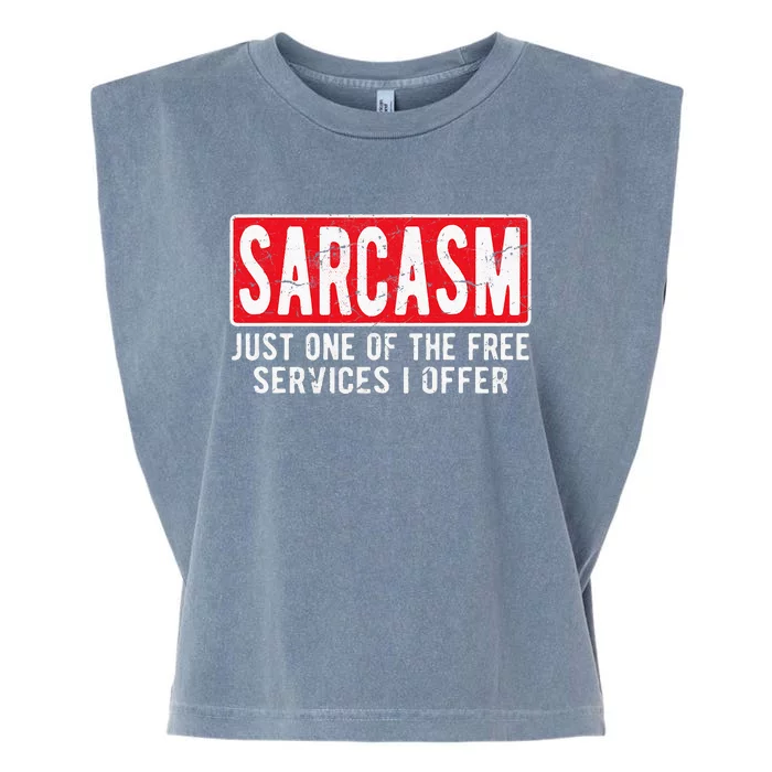 Sarcasm One Of The Free Services I Offer Sarcastic Humor Garment-Dyed Women's Muscle Tee