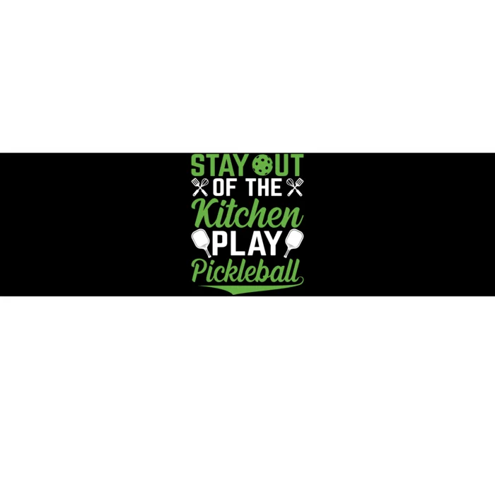 Stay Out Of The Kitchen Play Pickleball Bumper Sticker