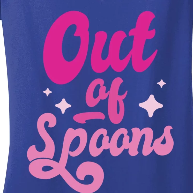 Spoonie Out Of Spoons Cute Gift Women's V-Neck T-Shirt