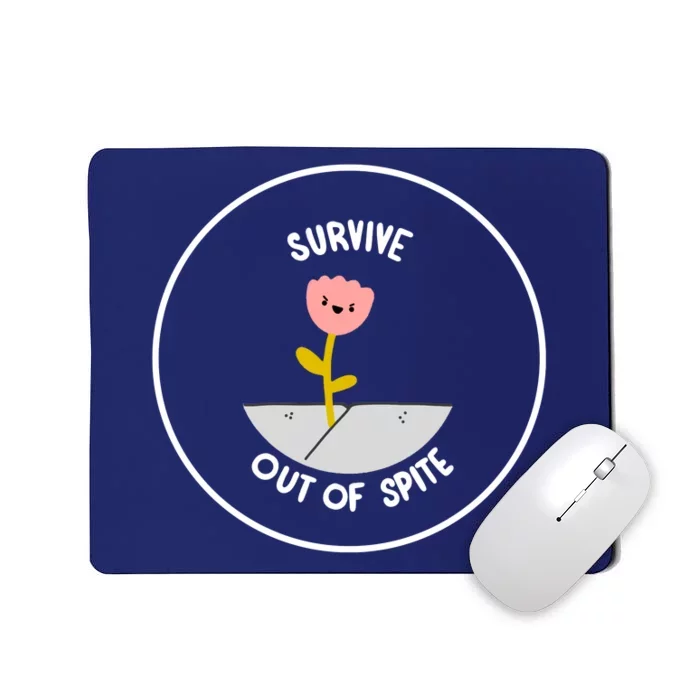 Survive Out Of Spite Mousepad