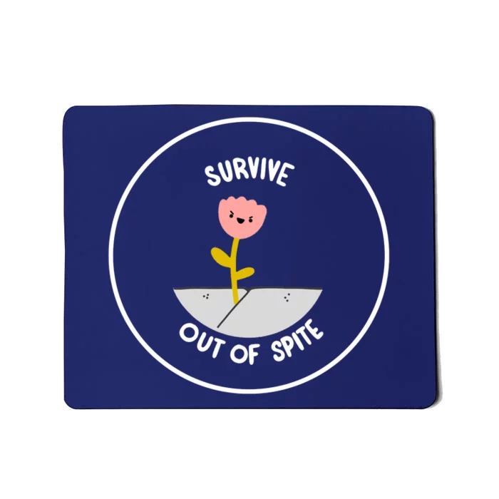 Survive Out Of Spite Mousepad