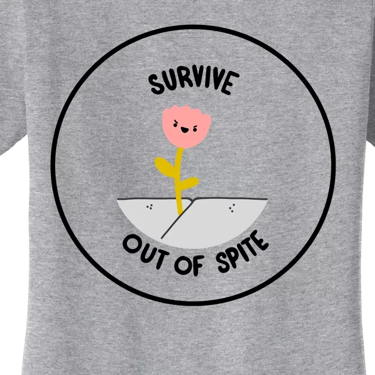 Survive Out Of Spite Women's T-Shirt