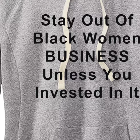 Stay Out Of Black Business Unless You Invested In It Women's Fleece Hoodie