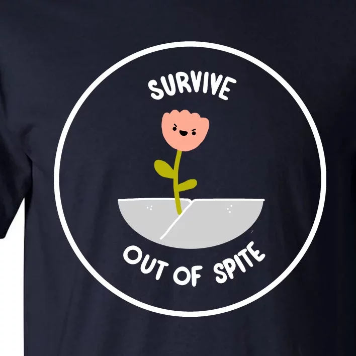 Survive Out Of Spite Dandelion Tall T-Shirt