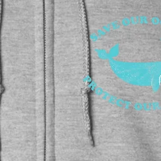 Save Our Oceans Earth Day Gift Full Zip Hoodie