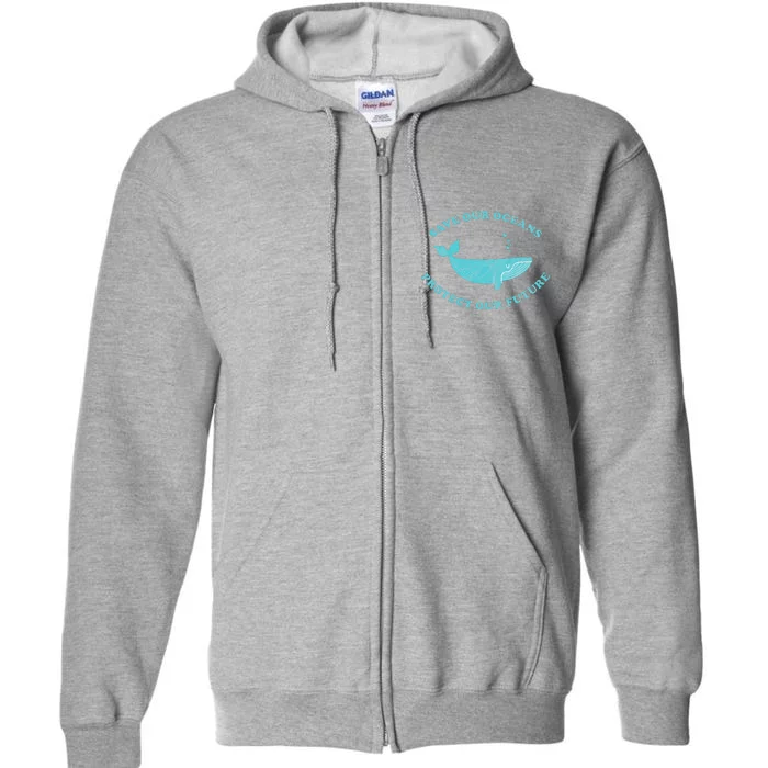 Save Our Oceans Earth Day Gift Full Zip Hoodie