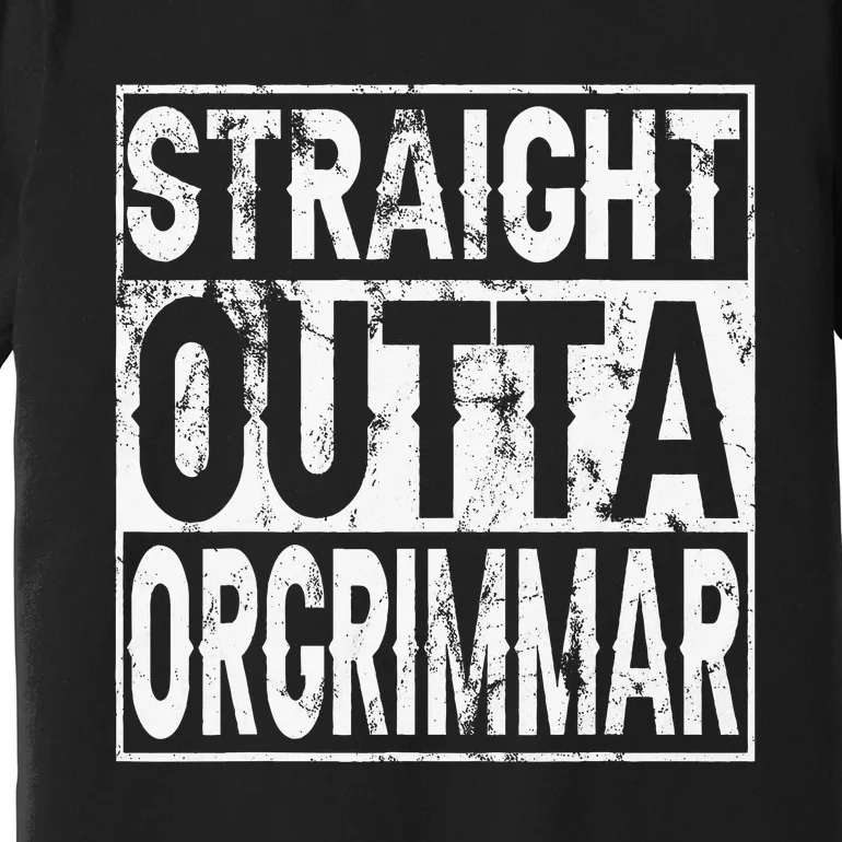 Straight Outta Orgrimmar Horde Gamer Premium T-Shirt