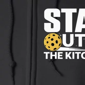 Stay Out Of The Kitchen Play Pickleball Player Coach Full Zip Hoodie