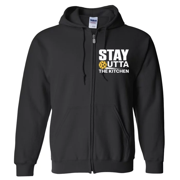 Stay Out Of The Kitchen Play Pickleball Player Coach Full Zip Hoodie