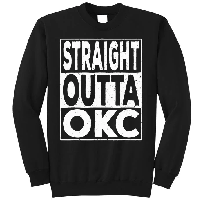 Straight Outta Okc Oklahoma City Tall Sweatshirt