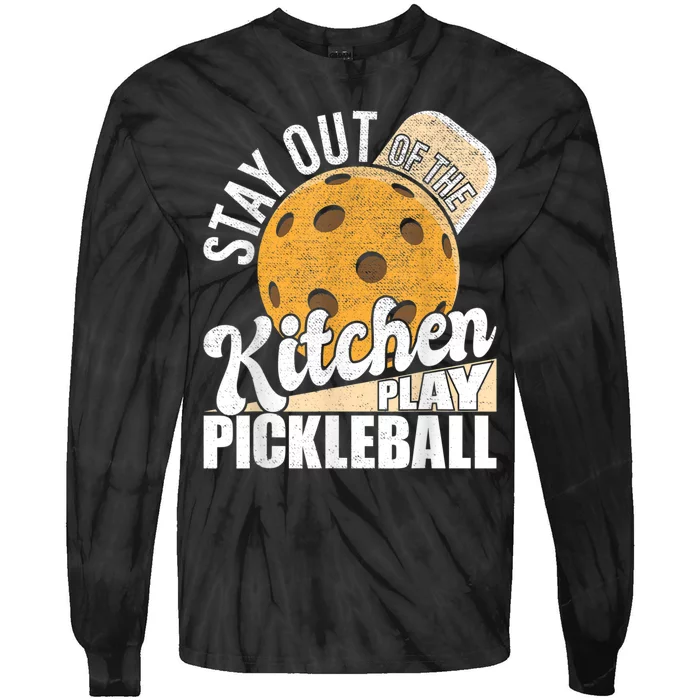 Stay Out Of The Kitchen Play Pickleball Paddleball Lover Tie-Dye Long Sleeve Shirt