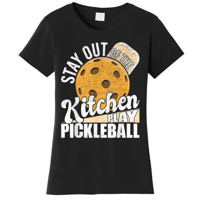 Stay Out Of The Kitchen Play Pickleball Paddleball Lover Women's T-Shirt