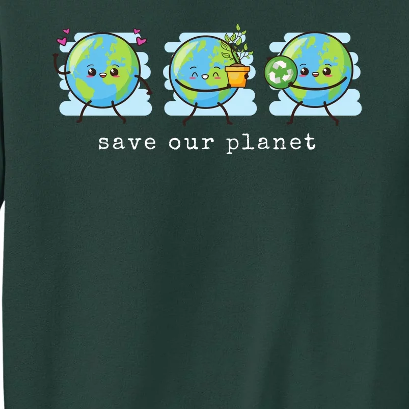 Save Our Planet Earth Day Awareness Cute Tall Sweatshirt