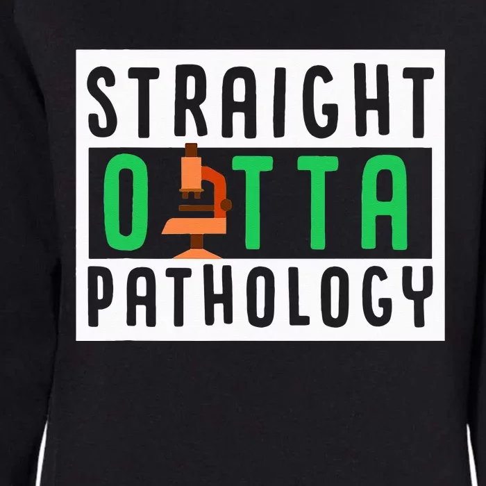 Straight Outta Pathology Medical Lab Science Scientist Womens California Wash Sweatshirt