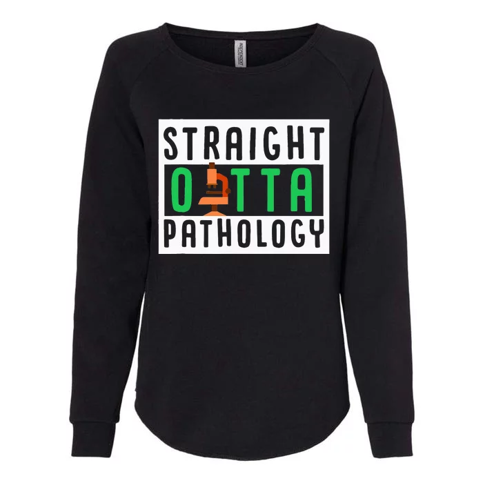 Straight Outta Pathology Medical Lab Science Scientist Womens California Wash Sweatshirt