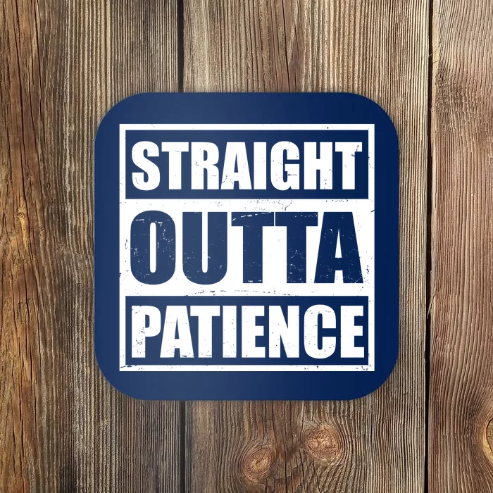 Straight Outta Patience Meme Coaster