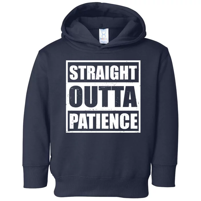 Straight Outta Patience Meme Toddler Hoodie