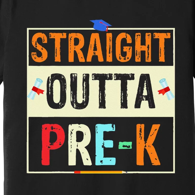 Straight Outta Pre K Preschool Graduation Gifts Premium T-Shirt