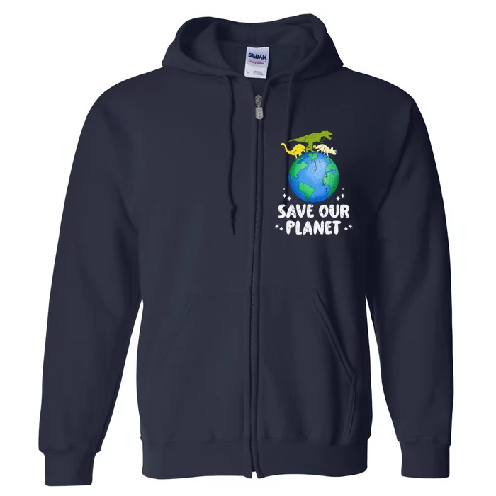 Save Our Planet Dinosaur Cute Earth Day Full Zip Hoodie