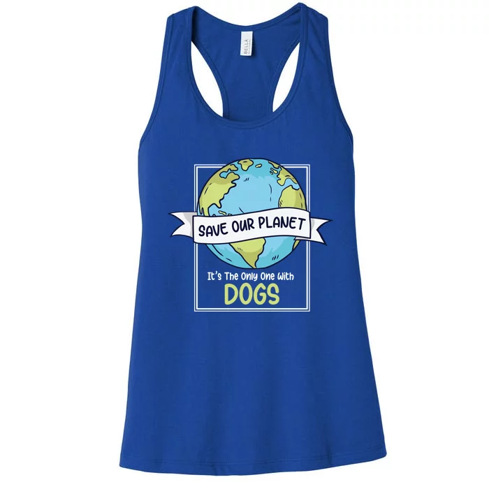 Save Our Planet Its The Only One With Dogs Funny Earth Day Gift Women's Racerback Tank