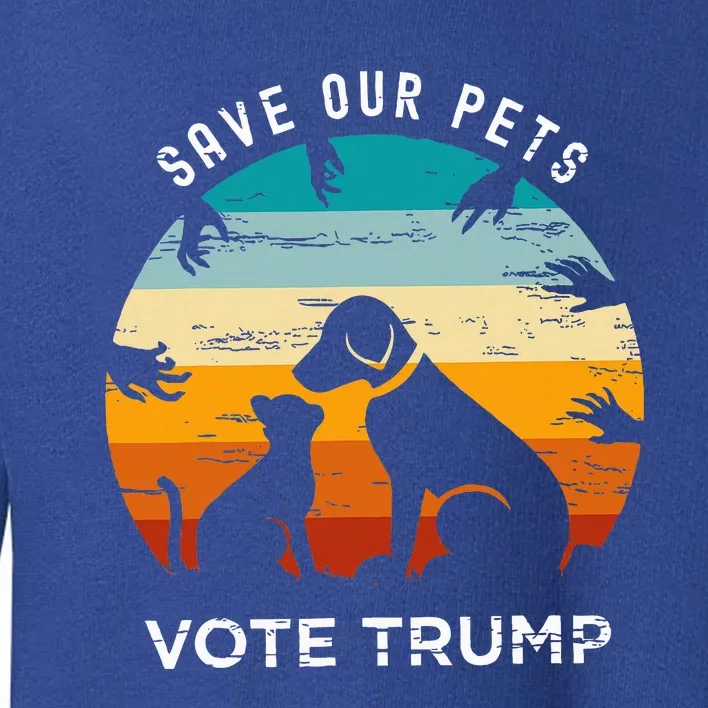 Save Our Pet Vote Trump 2024 Toddler Sweatshirt