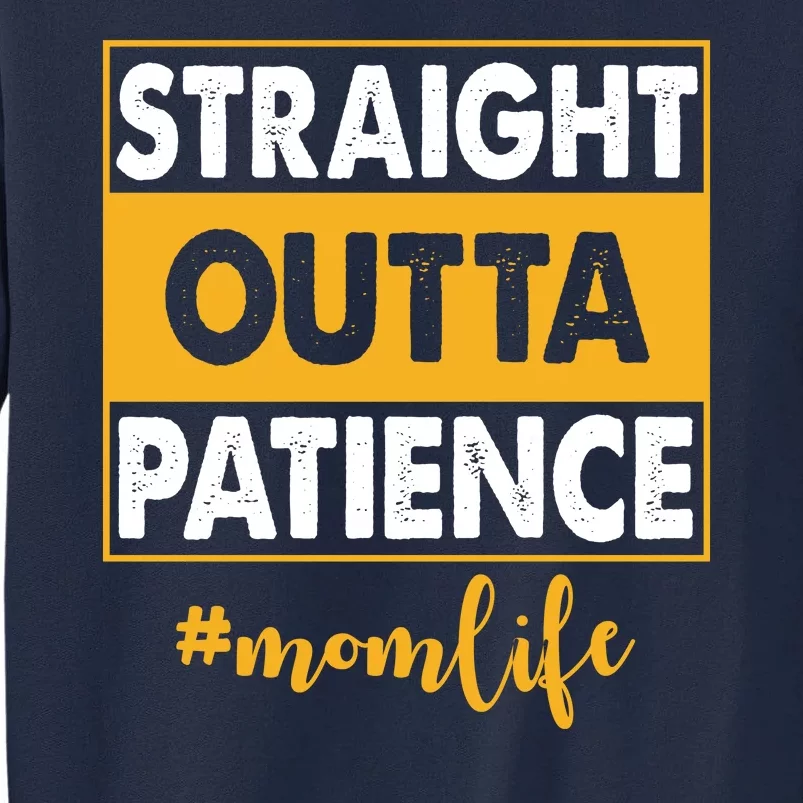 Straight Outta Patience Mom Life Funny Tall Sweatshirt