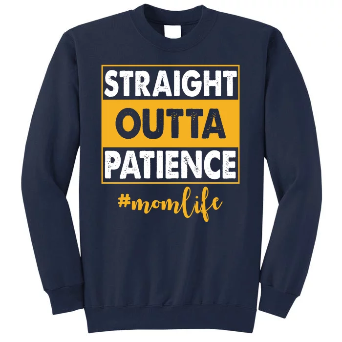 Straight Outta Patience Mom Life Funny Tall Sweatshirt