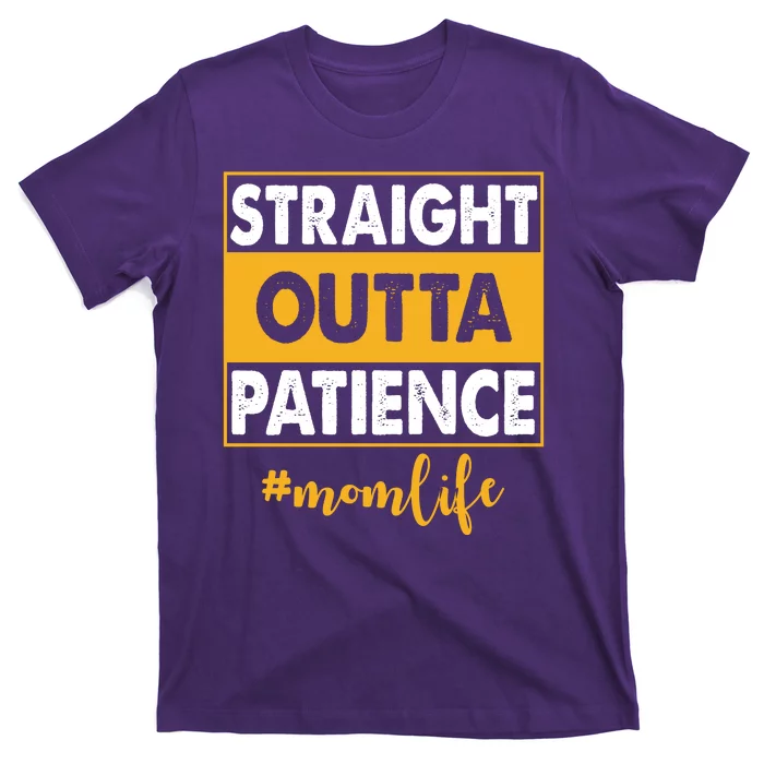 Straight Outta Patience Mom Life Funny T-Shirt