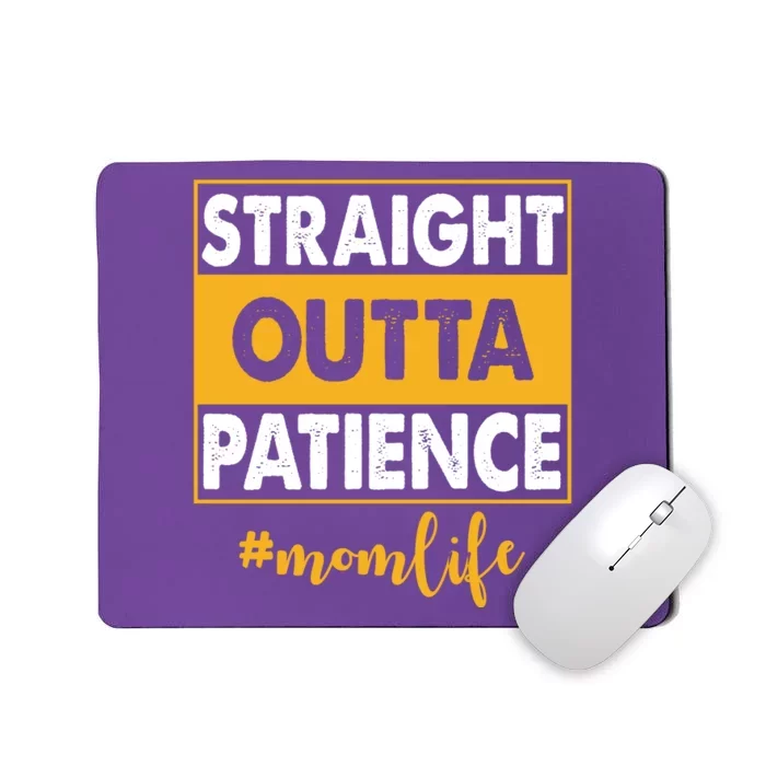 Straight Outta Patience Mom Life Funny Mousepad