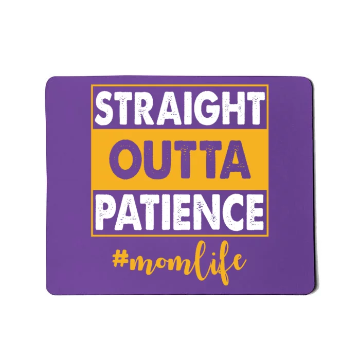 Straight Outta Patience Mom Life Funny Mousepad