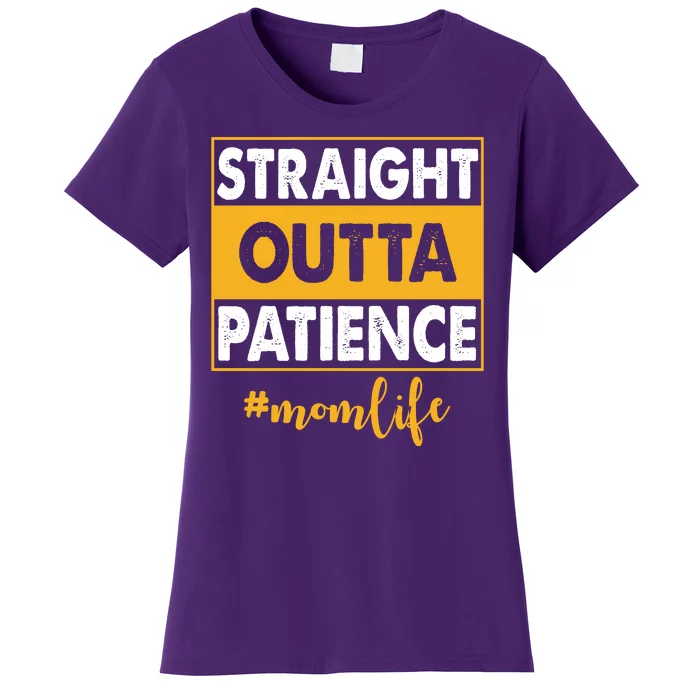 Straight Outta Patience Mom Life Funny Women's T-Shirt