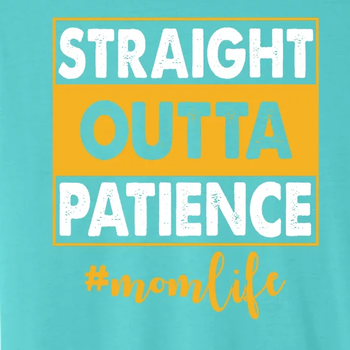 Straight Outta Patience Mom Life Funny ChromaSoft Performance T-Shirt