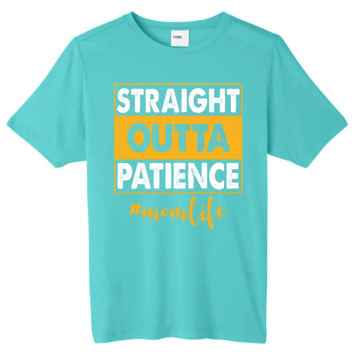 Straight Outta Patience Mom Life Funny ChromaSoft Performance T-Shirt