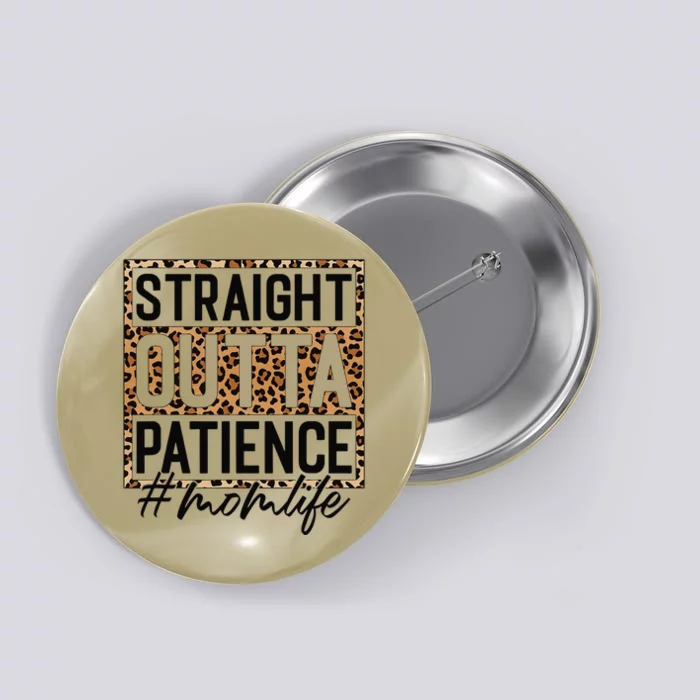 Straight Outta Patience Hashtag Mom Life Humor Mother's Day Button