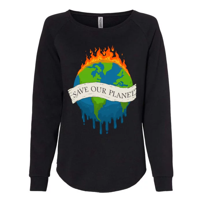 Save Our Planet Save Our Home Earth Day Gift Womens California Wash Sweatshirt