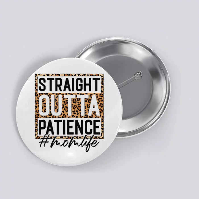 Straight Outta Patience Hashtag Mom Life Humor Mother's Day Button