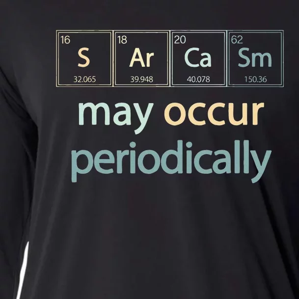 Sarcasm Occur Periodically Scientist Chemistry Elements Joke Cooling Performance Long Sleeve Crew