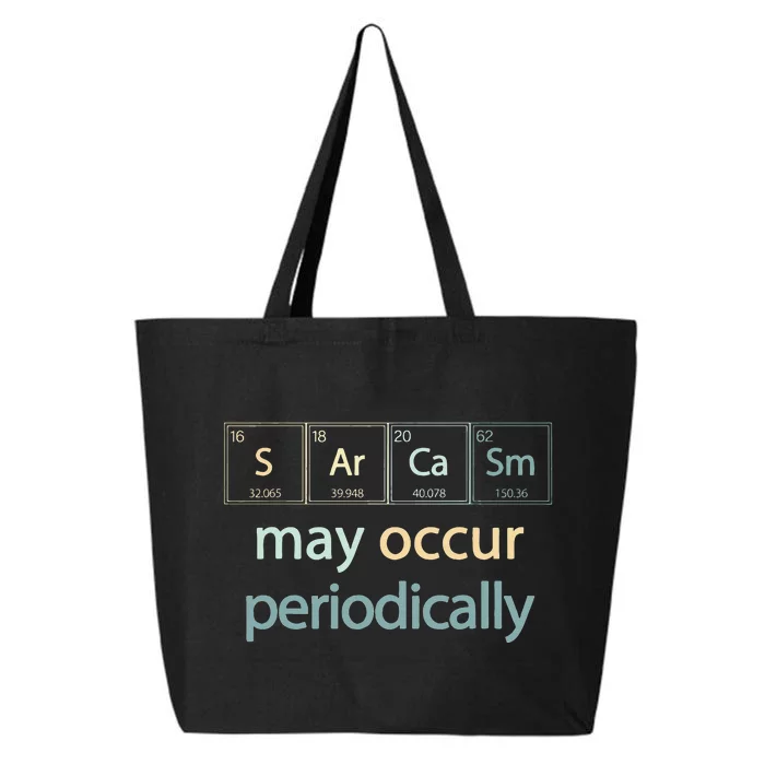 Sarcasm Occur Periodically Scientist Chemistry Elements Joke 25L Jumbo Tote