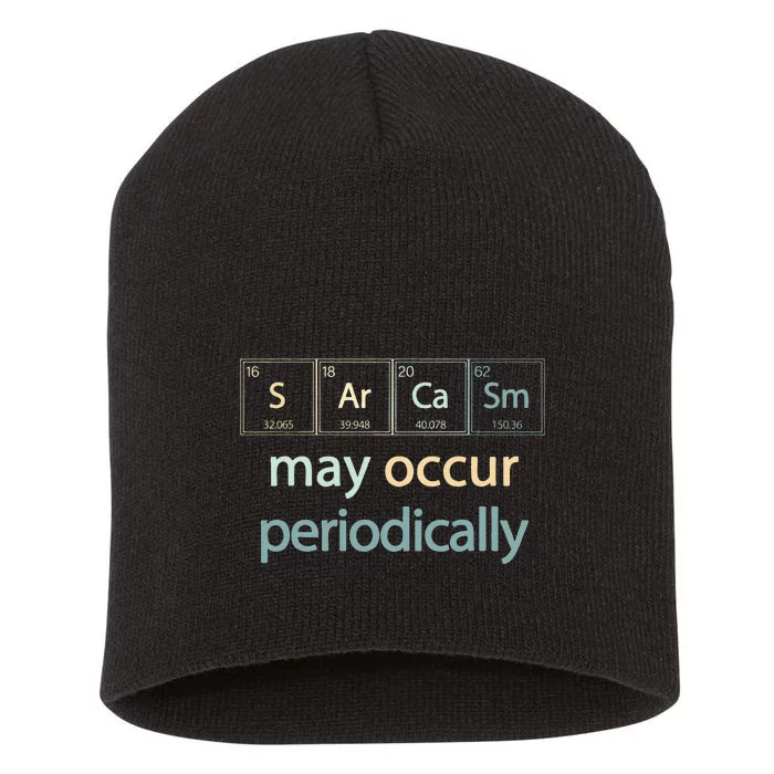 Sarcasm Occur Periodically Scientist Chemistry Elements Joke Short Acrylic Beanie