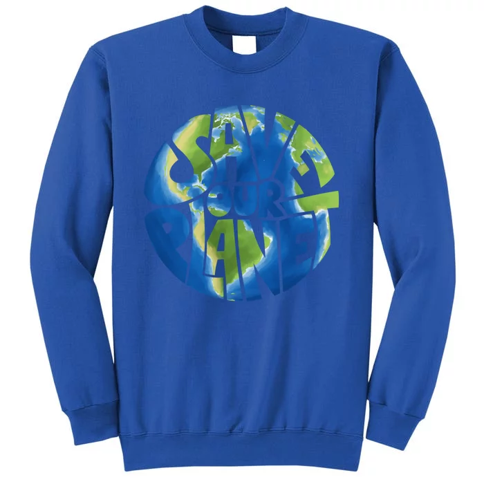 Save Our Planet Save The Earth Climate Protection Protest Great Gift Sweatshirt