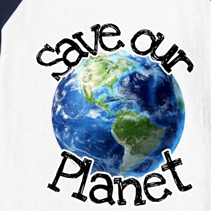 Save Our Planet Meaningful Gift Baseball Sleeve Shirt