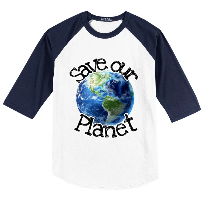 Save Our Planet Meaningful Gift Baseball Sleeve Shirt