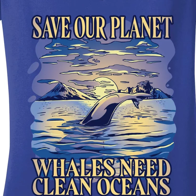 Save Our Planet Whales Need Oceans Meaningful Gift Women's V-Neck T-Shirt