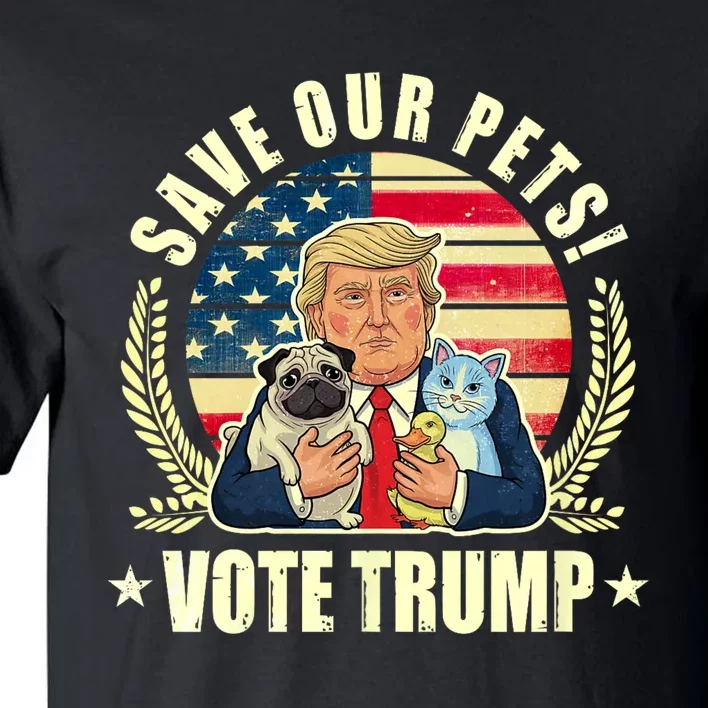 Save Our Pets Vote For Trump 2024 Trump Vance 2024 Election Tall T-Shirt