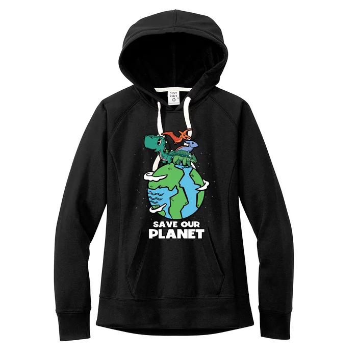 Save Our Planet Dinosaur Earth Day Anniversary Gift Women's Fleece Hoodie