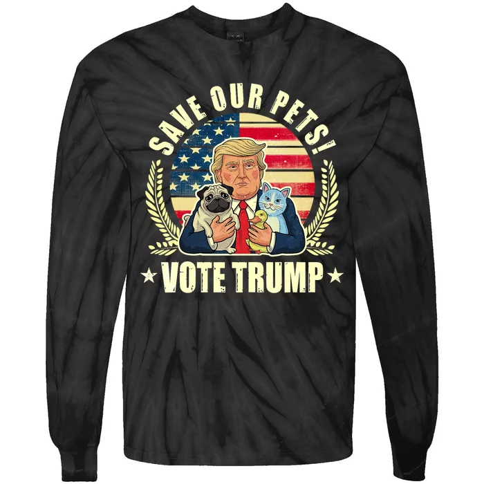 Save Our Pets Vote For Trump 2024 Trump Vance 2024 Election Tie-Dye Long Sleeve Shirt