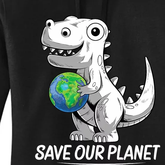 Save Our Planet Earth Day 2024 T Rex Environment Women's Pullover Hoodie