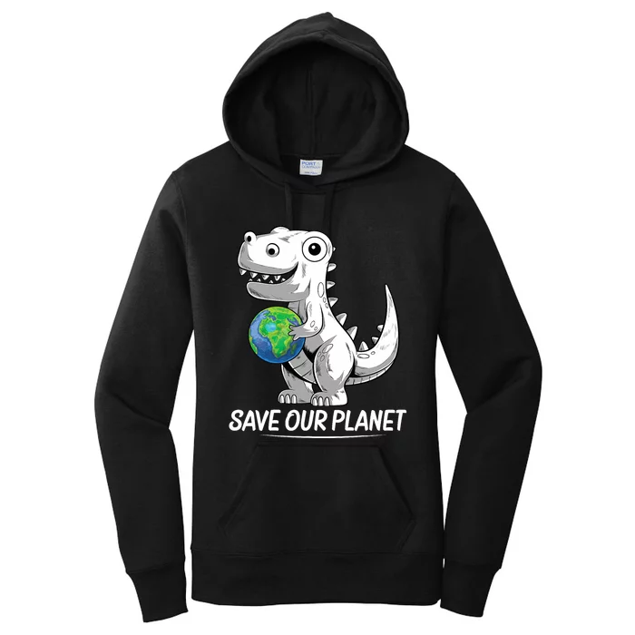 Save Our Planet Earth Day 2024 T Rex Environment Women's Pullover Hoodie