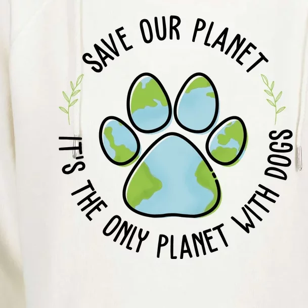 Save Our Planet It's The Only Planet With Dogs Earth Day Womens Funnel Neck Pullover Hood