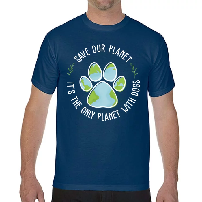 Save Our Planet It's The Only Planet With Dogs Earth Day Comfort Colors T-Shirt